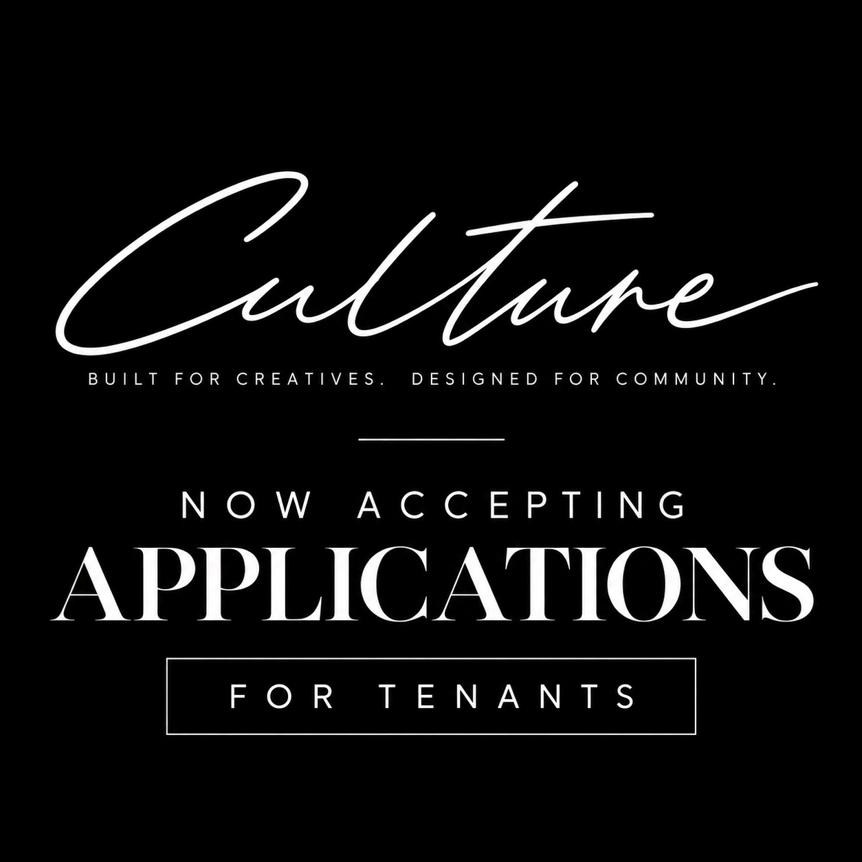 Culture — built for creatives, designed for community. Now accepting applications for tenants.